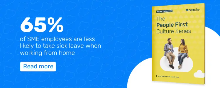 65% of SME employees are less likely to take sick leave when working from home