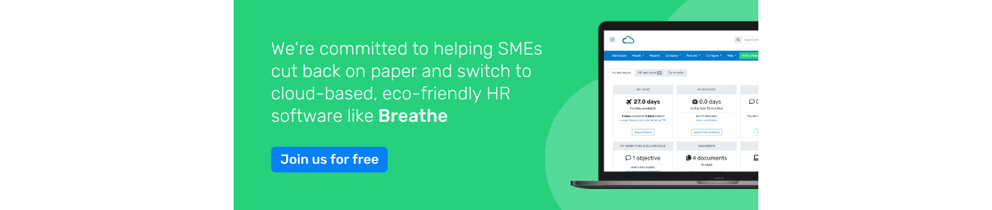 We're committed to helping SMEs cut back on paper and switch to cloud-based, eco-friendly HR software like Breathe. Join us for free