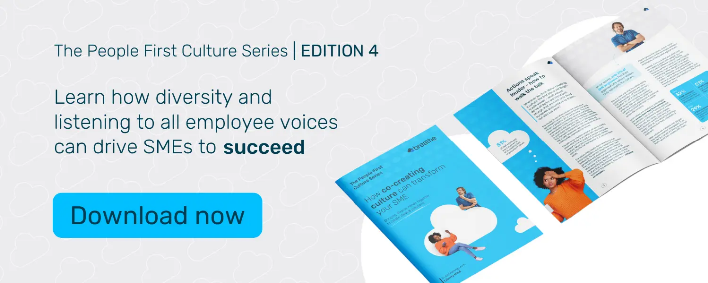 The People First Culture series - Edition 4. Learn how diveristy and listening to all employee voices can drive SMEs to succees. Download now